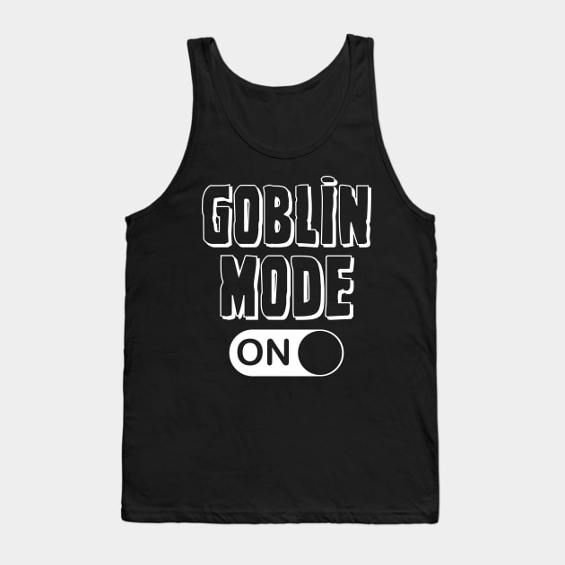 Goblin Mode - ON Tank Top by Brobocop